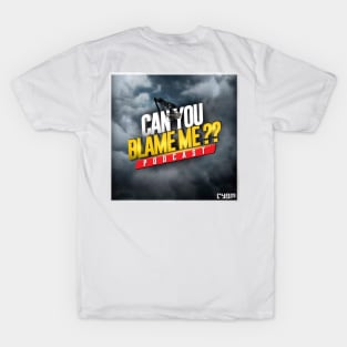 Can you blame me podcast T-Shirt